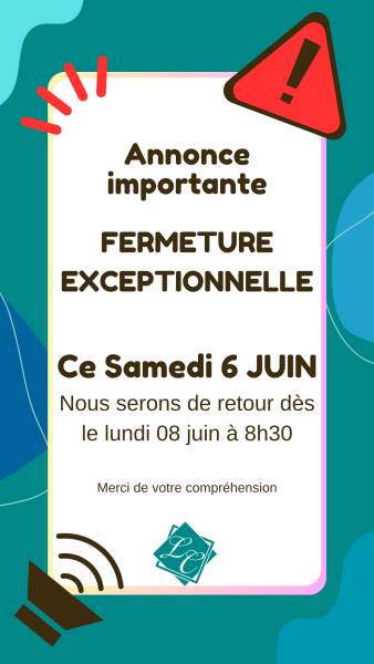 FERMETURE EXCEPTIONNELLE CE SAMEDI 6 JUIN 2026